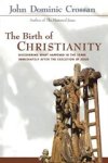 Dr. John Dominic Crossan - Birth of Christianity