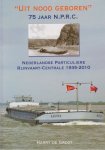 Groot, Harry de / Stichting Nederlandsche Particuliere Rijnvaart-Centrale - Uit nood geboren 75 jaar N.P.R.C. Nederlandse Particuliere Rijnvaart Centrale (meer info)