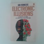 Reinecke, Ian - Electronic Illusions ; A Skeptic's View of Our High-Tech Future
