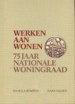 Kempen, Drs. B.G.A. en  N. Van Velzen met foto's  uit Assen en Heemskerk en de Miljoenste naoorlogse woning [1962] in zwolle - Werken Aan Wonen 75 Jaar Nationale Woningraad  met foto's van Drs.J.P.A. Gruijters - Jhr Drs P.A.C. Beelaerts van Blokland