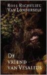 Roel Richelieu van Londersele - De vriend van Vesalius