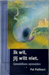 P. Patfoort - Ik wil, jij wilt niet... | Geweldloos opvoeden