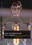 Achterhuis, Hans, e.a. - Van Stoommachine tot Cyborg: Denken over techniek in de nieuwe wereld