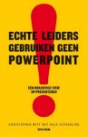 Witt, Christopher, Dale Fetherling - Echte leiders gebruiken geen powerpoint. Een krachtige visie op presenteren