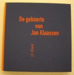 KLANT, J.J. - De geboorte van Jan Klaassen.