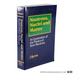 Byrne, J. - Neutrons, Nuclei and Matter. An Exploration of the Physics of Slow Neutrons.
