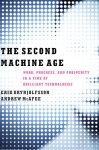 Erik (MIT) Brynjolfsson, Andrew (MIT) McAfee - The Second Machine Age Work, Progress, and Prosperity in a Time of Brilliant Technologies