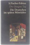 S. Fischer- Fabian - Der Jüngste Tag. Die Deutschen im späten Mittelalter