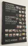 Anema, Taco, photography/text, - Honderd Hollandse huishoudens 2002-2009/ A hundred Dutch households 2002-2009