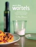 Ditha Blaauw - Meer dan wortels heerlijke recepten natuurlijk vrij van gluten, suiker, lactose en soja