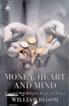 Bloom, William - Money, Heart And Mind: Financial Well-Being For People And Planet