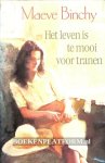 Binchy, Maeve - Het leven is te mooi voor tranen