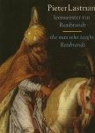 Astrid Tumpel / Peter Schatborn / Christian L. Tumpel / Ed de Heer J.T.C. Kuijpers (1957-). - Pieter Lastman : leermeester van Rembrandt / The man who taught Rembrandt.