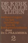 Praamsma, Dr. L. - De kerk van alle tijden. Verkenningen in het landschap van de kerkgeschiedenis. Deel 2
