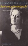 Greer, Germaine - Bent u nog feministisch?