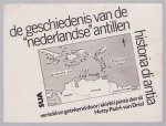 Pa rl-van Driel, Hetty - De geschiedenis van de Nederlandse Antillen = Historia di Aantia