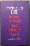 Böll, Heinrich - Je gaat te vaak naar Heidelberg / en andere verhalen