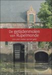 Kevin POSCHET - DE GETIJDENMOLEN VAN RUPELMONDE  : 500 jaar malen op het getij