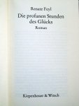 Feyl, Renate - Die profanen Stunden des Glücks (DUITSTALIG)