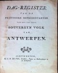 - Dag-register van de provisoire representanten van het vry ende souvereyn volk van Antwerpen - Dag-register van de provisoire representanten van het vry ende souvereyn volk van Antwerpen