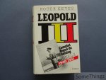 Roger Keyes. - Leopold III. Complot tegen de Koning. Deel 2: 1940-1951.