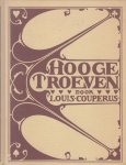 Couperus (10 June 1863 - 16 July 1923), Louis Marie-Anne - Hooge troeven (facsimile heruitgave 1989 van de uitgave 1896) - Tot op zekere hoogte een vervolg op de destijds zeer populaire romans Majesteit en Wereldvrede over een aan de fantasie van Couperus ontsproten vorstenwereld.