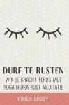 Karen Brody - Durf te rusten: Win je kracht terug met yoga nidra rustmeditatie