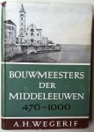 Wegerif, A.H. - Bouwmeesters der Middeleeuwen 467-1000