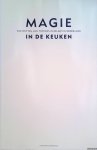 Bartelsman, Jan (concept) - Magie in de keuken: Portretten van topkoks in België en Nederland
