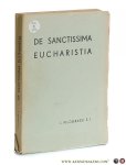 Filograssi, I. - De Sanctissima Eucharistia. Quaestiones Dogmaticae Selectae. Quarta Editio Recognita. Ad usum auditorum universitatis gregorianae. Filograssi, I. - De Sanctissima Eucharistia. Quaestiones Dogmaticae Selectae. Quarta Editio Recognita. Ad usum auditorum universitatis gregorianae.