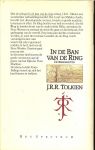 Tolkien, J.R.R. Vertaald door Max Schchart - In de ban van de ring Deel 1. De Reisgenoten  .. De ondergang van de wereld kan slechts voorkomen worden als de ring wordt vernietigd in het vuur waarin hij is ookgesmeed , midden in het land van de Boze Wezens