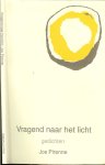 Pirenne  Jos - Vragend naar het licht  .. Opgedragen aan U en aan jou zo hemelwijd verschilleend mij beiden trouw