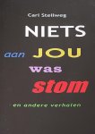 Stellweg, C. - Niets aan jou was stom en andere verhalen