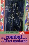 TSERING, Tashi / GOLDSTEIN, Melvyn / SIEBENSCHUH, William - Mon combat pour un Tibet moderne. Récit de vie de Tashi Tsering. Traduction de: The struggle for modern Tibet, the autobiography of Tashi Tsering