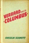 Schmitt, Anselm - Verraad aan de Columbus Het lot van een Duitsch Schip en zijn bemanning