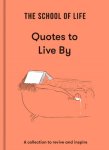 The School Of Life - The School Of Life: Quotes To Live By