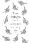 Toon Tellegen - (1) Denk Af En Toe Aan Mij