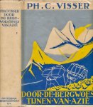 Visser, Ph. C - Door de Bergwoestijnen van Azië: Karakoum-Aghil-en Kuen Lun-gebergte