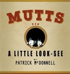 McDonnell, Patrick - Mutts Six / A Little Look-See McDonnell, Patrick - Mutts Six / A Little Look-See