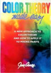 Jim Ames - Color Theory Made Easy A New Approach to Color Theory and How to Apply It to Mixing Paints