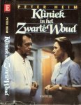 Heim, Peter met vertaling van Miep Rijsbergen - KLINIEK IN HET ZWARTE WOUD. Gebaseerd op de succesvolle TV-serie Schwarzwaldklinik.