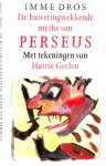 - De huiveringwekkende Mythe van PERSEUS - Imme Dros, tek. Harrie Geelen