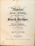 Marschner, Heinrich: - [Op. 161] Madelon! Bauernlied von W.A. Wohlbrück. Op. 161. Arrangirt von A.E. Marschner. Für Tenor oder Sopran