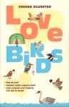 Silvester, Trevor - Love Birds (Doe de test - Ontdek welke vogel je bent - Leer omgaan met degene van wie jehoudt), 416 pag. paperback, goede staat