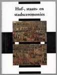 Falkenburg, Reindert, Stichting Nederlandse Kunsthistorische Publicaties - Hof-, staats- en stadsceremonies = Court, state and city ceremonies