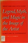 Kris, Ernst - Legend, Myth and Magic in the Image of the Artist A Historical Experiment