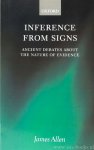 ALLEN, J. - Inference from signs. Ancient debates about the nature of evidence. ALLEN, J. - Inference from signs. Ancient debates about the nature of evidence.