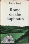 Stark, Freya - Rome on the Euphrates. The story of a frontier