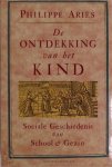 Phillipe Aries 62644 - De ontdekking van het kind Sociale geschiedenis van school en gezin