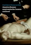 Frank IJpma, Thomas Van Gulik - Amsterdamse anatomische lessen ontleed